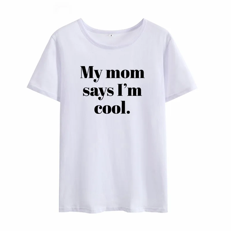 Женская футболка с принтом MY MOM SAYS I'M COOL свободная повседневная Летняя уличная