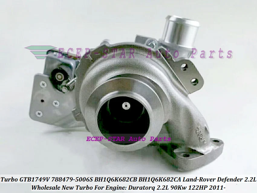 Турбо GTB1749V 788479 -0006 -0003 BH1Q6K682CB BH1Q6K682CA LR 029972 Для Land Rover Defender 2.2 Duratorq 122HP