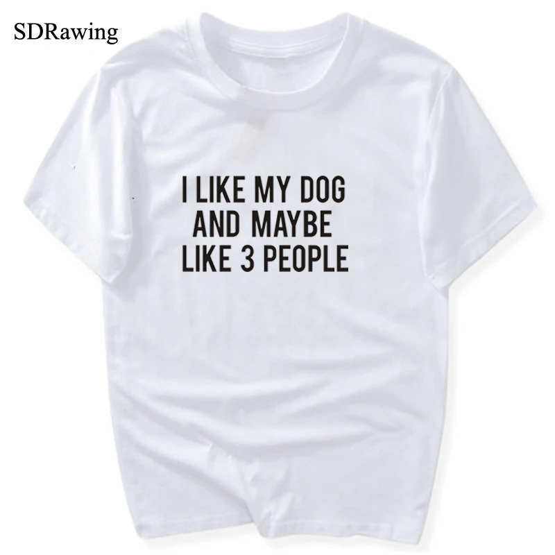 Женская футболка с принтом I LIKE MY DOG AND возможно 3 PEOPLE хлопковая Повседневная