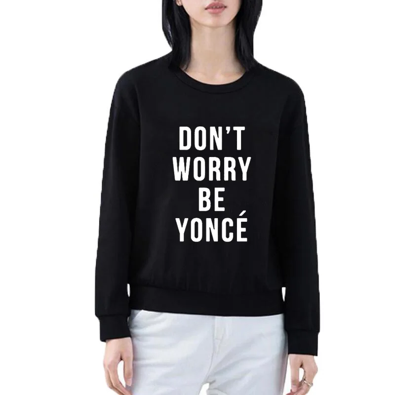 

Women Autumn O-neck Hoodies Casual Tracksuit Sudaderas Mujer DOM'T WORRY BE YONCE Letters Fashion Sweatshirt
