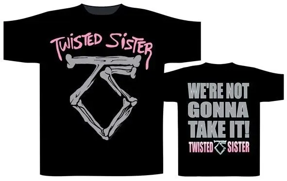 

Twisted Sister 'We're Not Gonna Take It' T-Shirt - NEW & OFFICIAL! Fashion Men T Shirt Free Shipping top tee