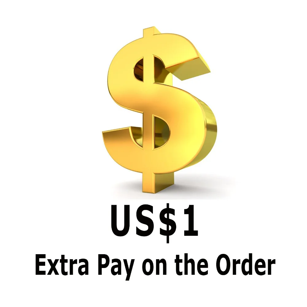 

Extra Pay on the Order,Unit of USD1, Please Pay the Total Extra Charge Agreed With Seller