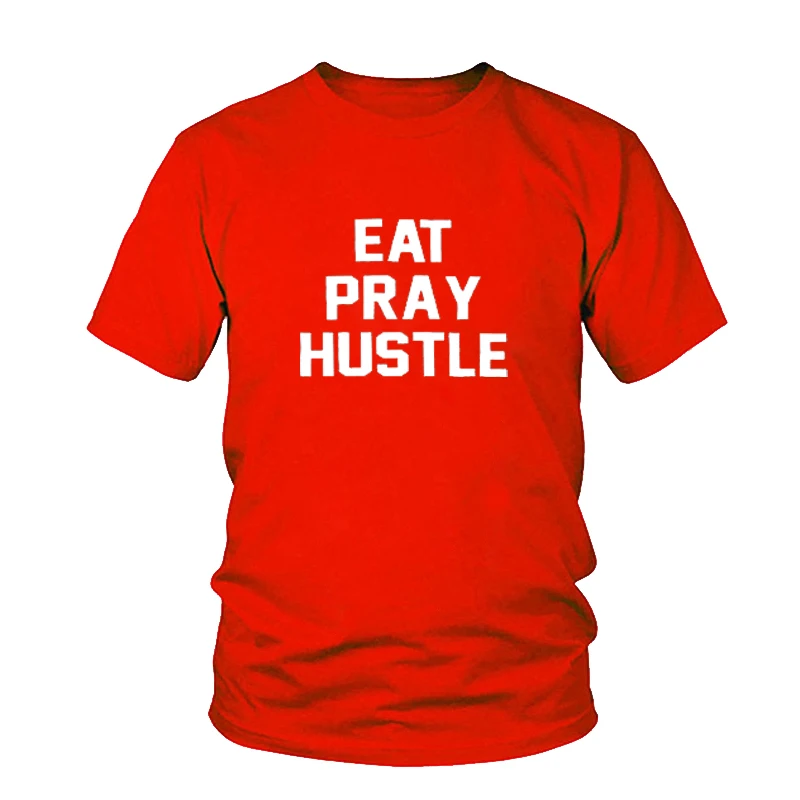 Модные женские и мужские топы унисекс EAT PRAY HUSTLE Летние Стильные повседневные