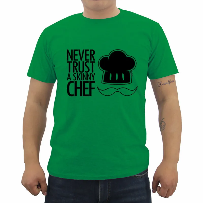 green Футболка с надписью «Never Trust A Skinny Chef» футболка с надписью «kitchen Cook» забавная футболка в подарок на день рождения Летняя мужская модная футболка повседневные футболки - Цвет: green