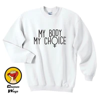 my body my choice female sweatshirt womens unisex feminist feminism sweatshirt feminist sweatshirt strength girl power crewneck