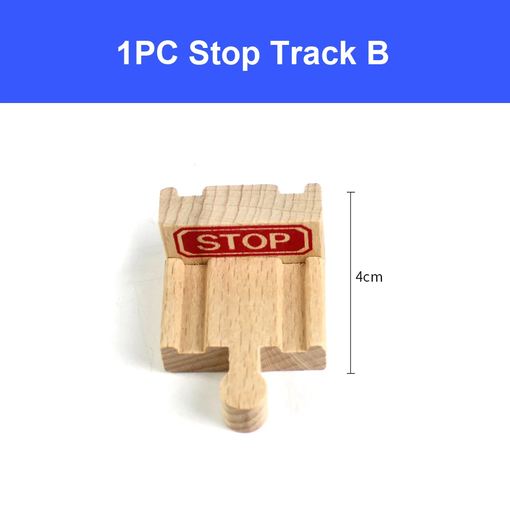 1pc stop track B Деревянная железная дорога, игрушка, универсальные аксессуары, конкурентоспособная для Томаса, все бренды, обучающая железная дорога, поезд, автомобиль, игрушки для детей - Цвет: 1pc stop track B