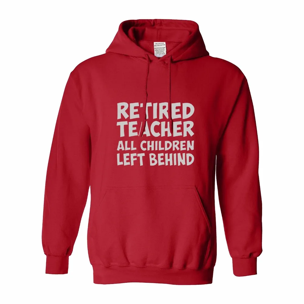 sweatshirts man hoodies 2018 cardigan hip hop swag hoodie Retired Teacher All Children Left Behind Ladies men's | Мужская одежда