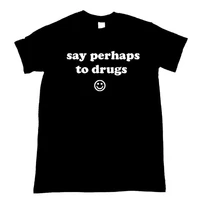 say perhaps to drugs smile face letters print women tshirt cotton casual funny t shirt for lady top tee hipster drop ship z 841