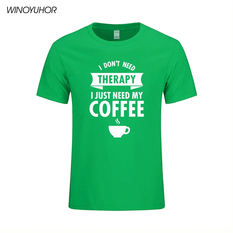 

I Don't Need Therapy I Just Need My Coffee Printed Cotton Tops Short Sleeve T-shirt For Men Funny Coffee Lover Tshirt