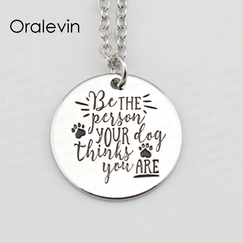 

BE THE PERSON YOUR DOG THINKS YOU ARE Pendant Charms Necklace Gift Jewelry 10Pcs/Lot #LN511