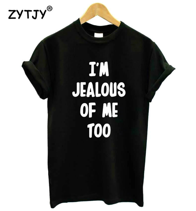 

I'm jealous of me too Letters Print Women Tshirt Cotton Funny t Shirt For Lady Girl Top Tee Hipster Tumblr Drop Ship HH-327