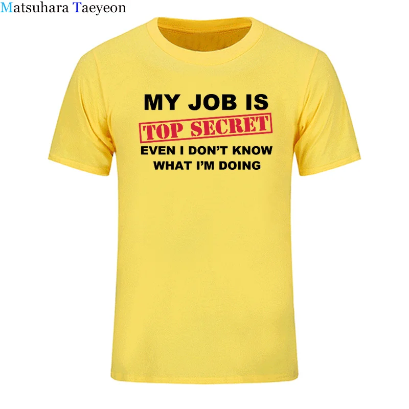 Футболка для мужчин, забавная, MY JOB IS TOP SECRET, футболка для мужчин, на заказ, с рисунком, хлопок, короткий рукав, для мужчин, с надписью Humour, партия, шутка, подарок, Повседневная