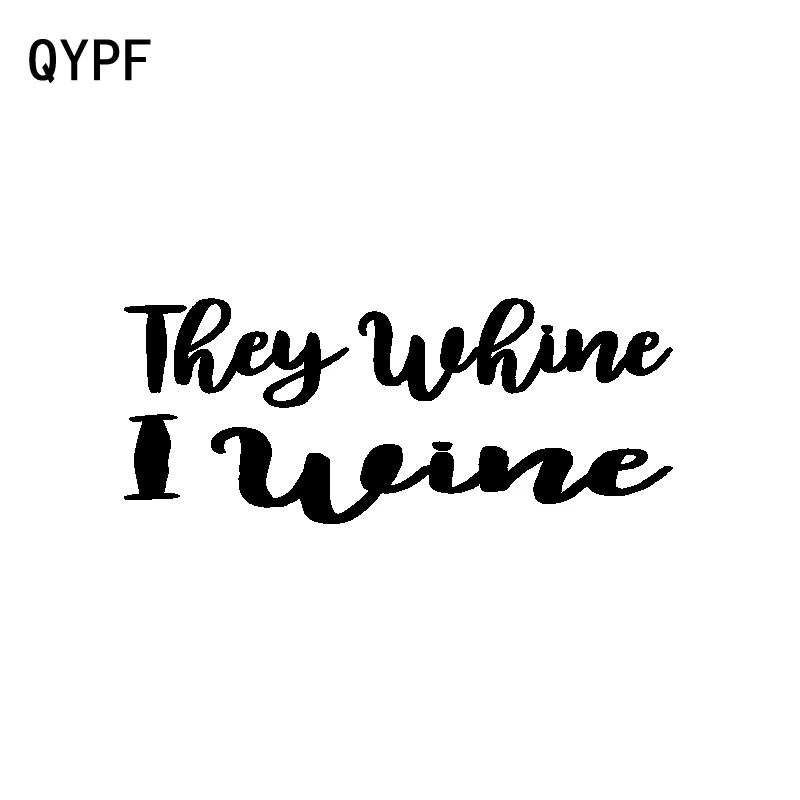 QYPF 15 см * 6 1 They Whine I Wine индивидуальная наклейка для мотоцикла и автомобиля черный