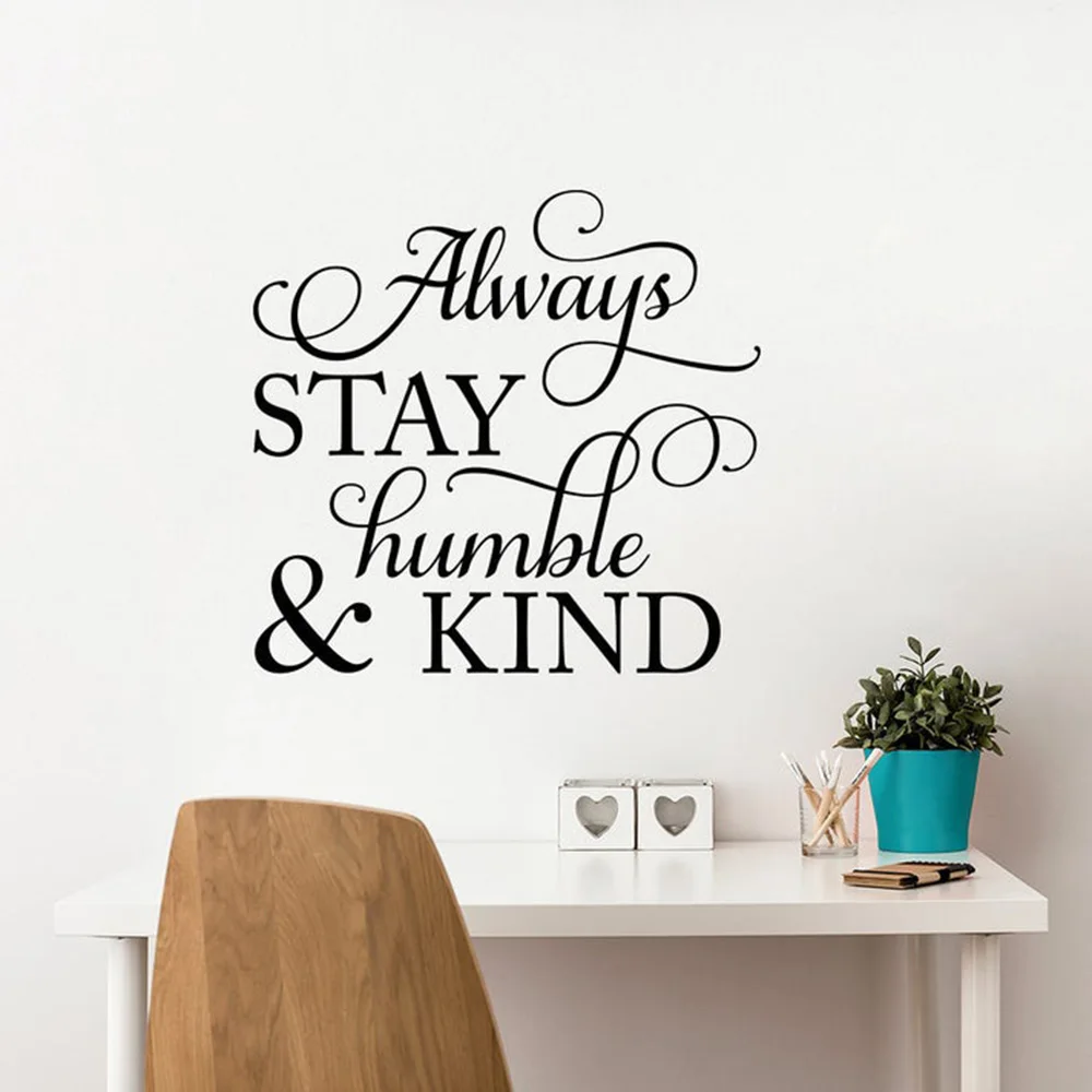 

Always stay Humble & Kind Wall Decal Living Room Home Decor Office Sticker Inspire Words Wall Sticker Bedroom Quote D950