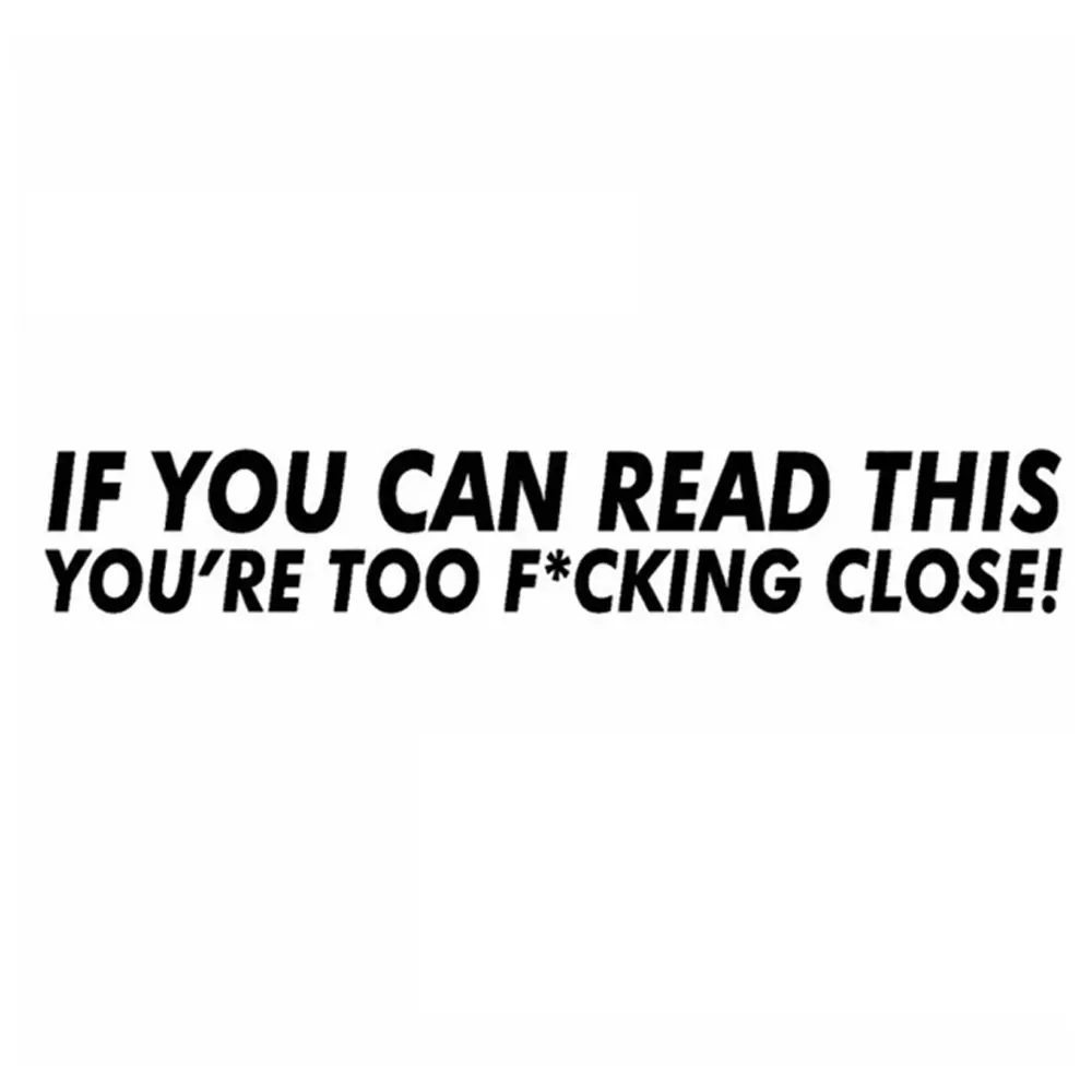

IF YOU CAN READ THIS YOURE TOO CLOSE Car Bumper Sticker Funny Removable Decal