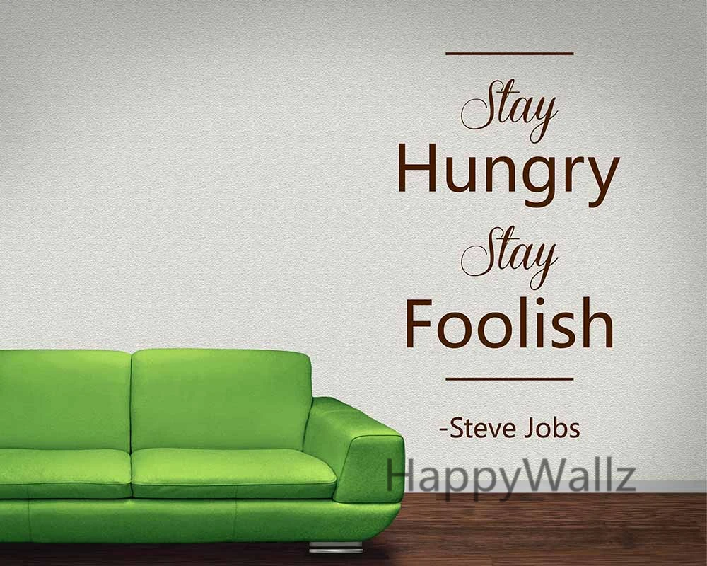 

Motivational Quote Wall Sticker Stay Hungry Stay Foolish Steve Job's Saying DIY Inspirational Quote Custom Colors Wall Decal Q76