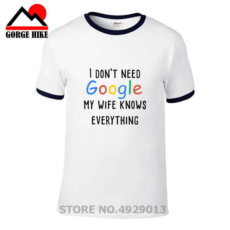 Новейшая Мужская и женская футболка с принтом I Don't Need Google My Wife Mother Know Everything