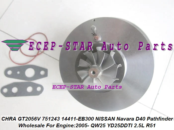 Картридж Turbo CHRA GT2056V 751243-5002S 751243 14411-EB300 для NISSAN Navara D40 Pathfinder R51 05-06 QW25 YD25DDTI 2.5L 174HP |