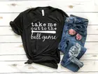 Take Me Out для игры в мяч хипстерская футболка бейсбольный матч женская футболка на каждый день буквенный лозунг хлопковые топы Графический рубашки в винтажном стиле