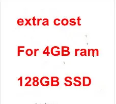 

Extra charge for the specific laptop with 4GB ram and 128GB SSD instead of 2GB ram and 64GB SSD