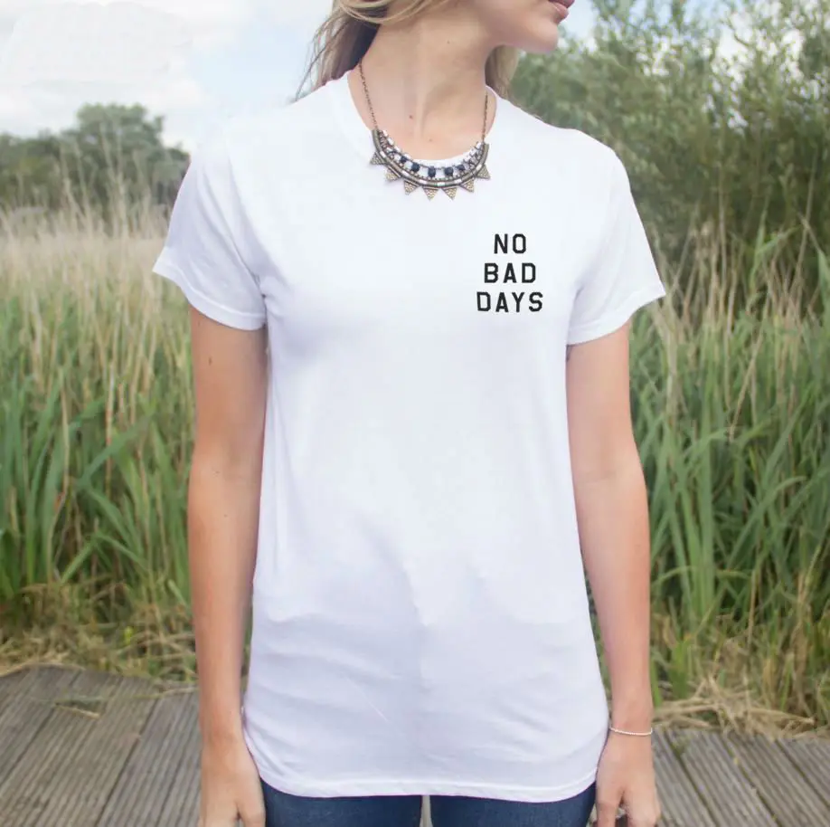 Нет плохих дней с буквенным принтом Футболка хлопок Повседневная рубашка для