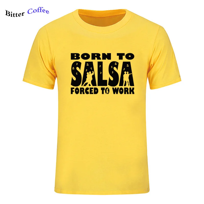 Новая футболка для мужчин Born To Salsa foruled To Work футболка танцевальный Топ Забавный подарок на день рождения Футболка с принтом