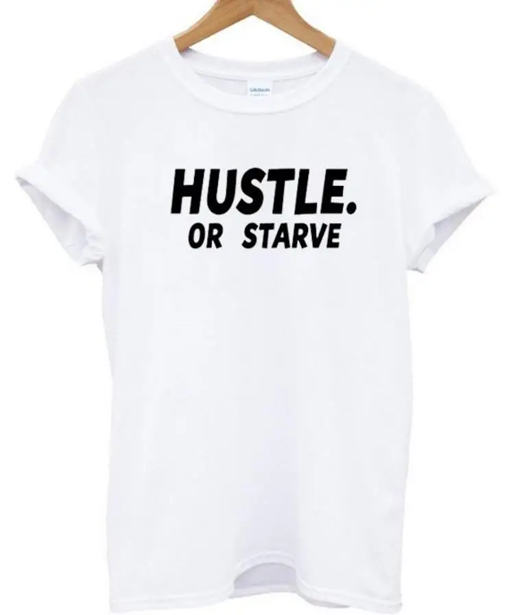 

HUSTLE OR STARVE Letters Print Women tshirt Cotton Casual Funny t shirt For Lady Top Tee Hipster Drop Ship Z-796