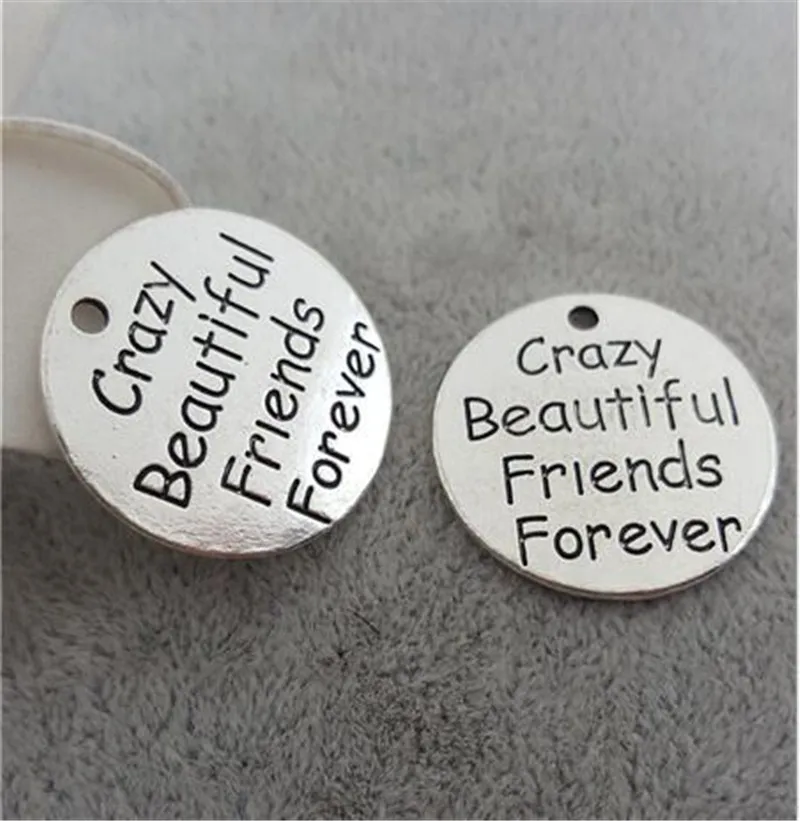 

10 Pieces/Lot 25mm words crazy beautiful friends forever round disc charm friends charms pendant