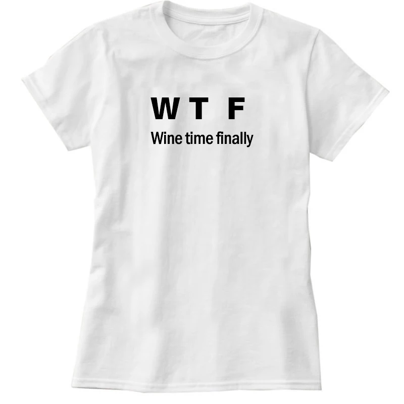 WTF Wine Time наконец то забавная футболка Humour Женский саркастический топ с девизом