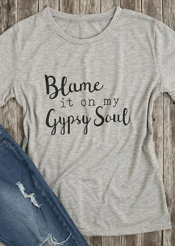 Винить его на свой Gypsy Soul футболка 90s Женская мода лозу искусство уличная подарки
