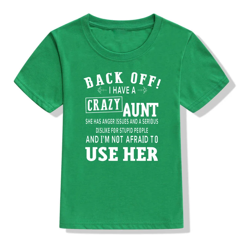 I Have A Crazy Aunt and I'm Not Afraid To Use Her Boys Short Sleeve Kids T Shirt Summer T Shirt Girls Children's Tshirt