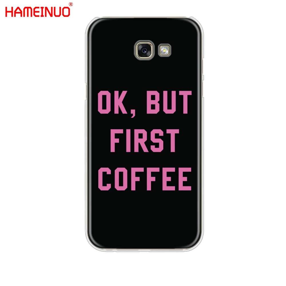 HAMEINUO Ok But First Coffee Чехол для мобильного телефона Samsung Galaxy A3 A310 A5 A510 A7 A8 A9 2016 2017