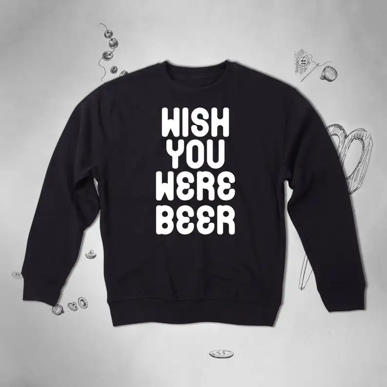 Skuggnas Новое поступление Wish You Were Футболка с принтом на тему пива Tumblr толстовка