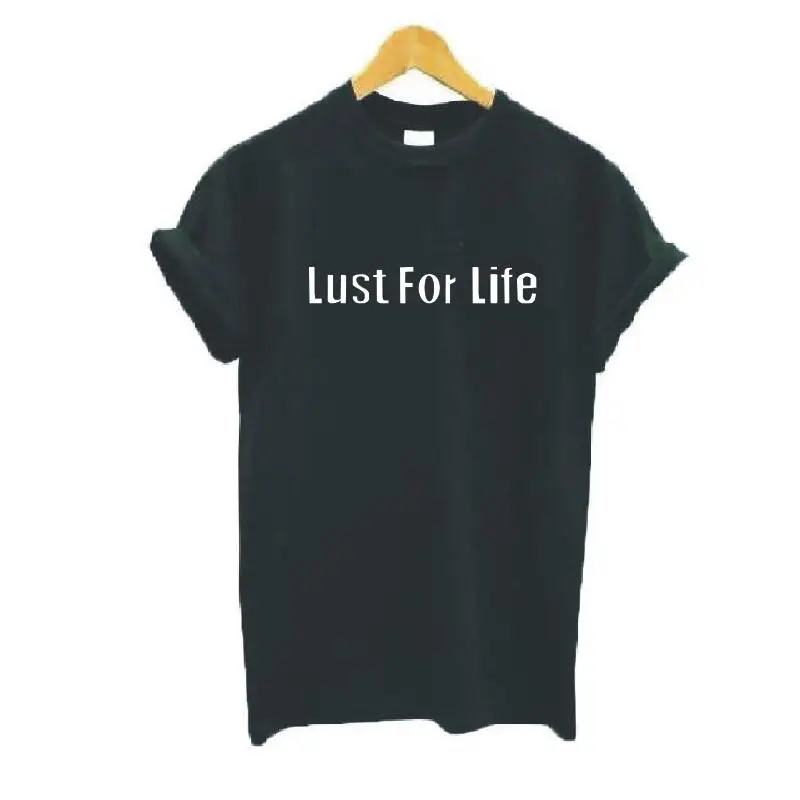 Lust for Life забавная хлопковая футболка Женские топы 2019 Летняя женская одежда