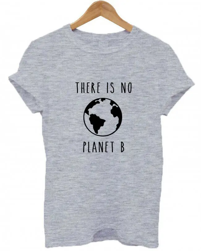 

THERE IS NO PLANET B Women tshirt Casual Cotton Hipster Funny t-shirt For Lady Yong Girl Top Tee Drop Ship ZY-134