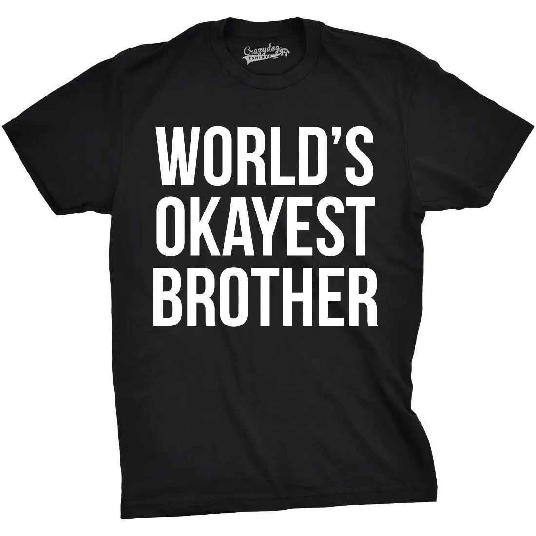 Мужские миры Okayest Brother рубашка Забавные футболки большой подарок для сестры