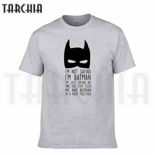 Серый TARCHIA/ брендовая футболка с надписью «i'm not Say batman music», хлопковые футболки, мужские повседневные футболки с коротким рукавом для мальчиков, модная футболка - Цвет: Серый