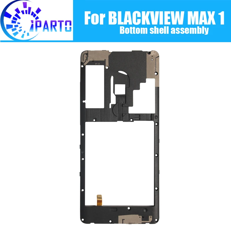 

BLACKVIEW MAX 1 Нижний Корпус в сборе 100% Новый оригинальный передний нижний Корпус в сборе ремонтные аксессуары для макс. 1 фотоэлемент
