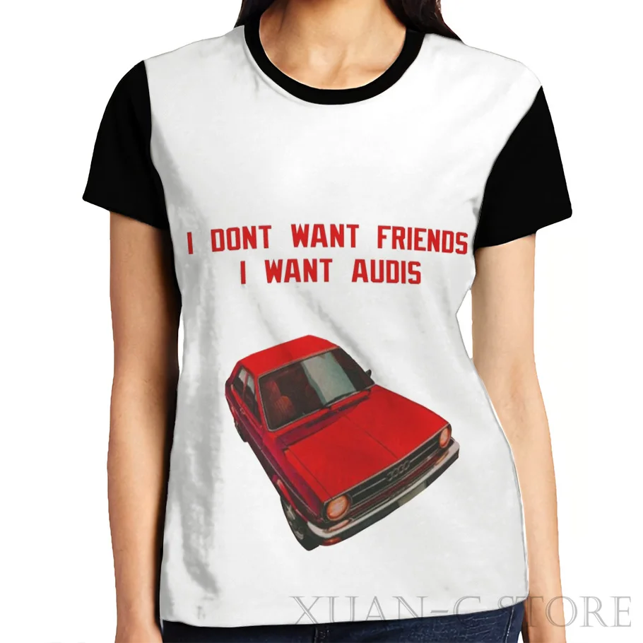 1-Women Летняя модная мужская футболка с принтом, женские топы, футболки I Dont Want Friends I Want Audis, графическая футболка, Забавные футболки с коротким рукавом - Цвет: 1-Women