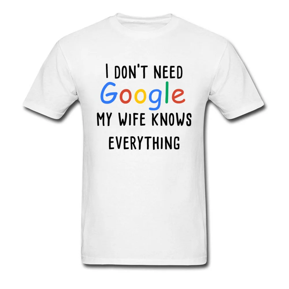Мне не нужна футболка Google My Wife Know Everything Мужская с надписью забавная одежда