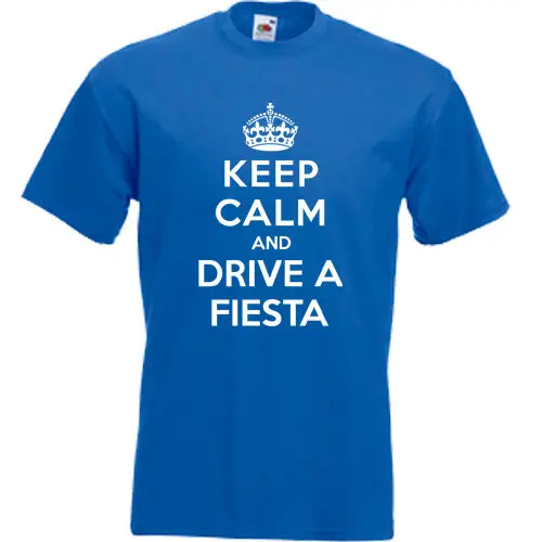 Keep Calm and Drive A Fiesta футболка Ford Zetec забавные мужские футболки летний Стиль Модные Swag.