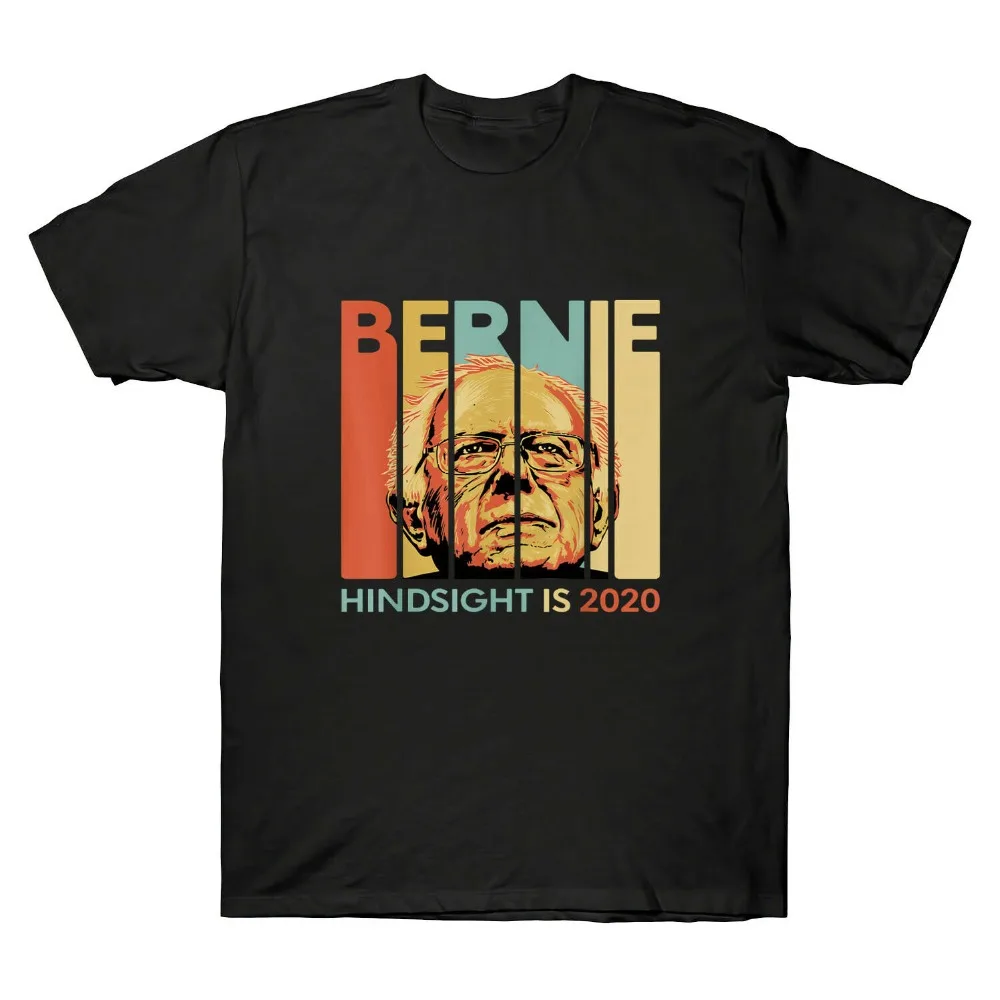 

Bernie Sanders Hindsight Is 2020 Democrat T-Shirt Funny Men'S Short Sleeve High Quality 2019 Summer New Men O-Neck Tee