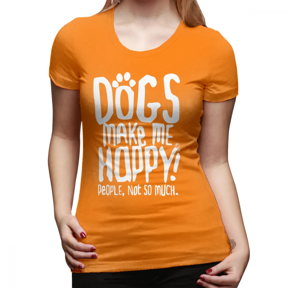 Футболка для спасательной собаки, футболка для собак Make Me Happy People Not So Much, Хлопковая женская футболка с круглым вырезом, женская футболка в уличном стиле - Цвет: Оранжевый