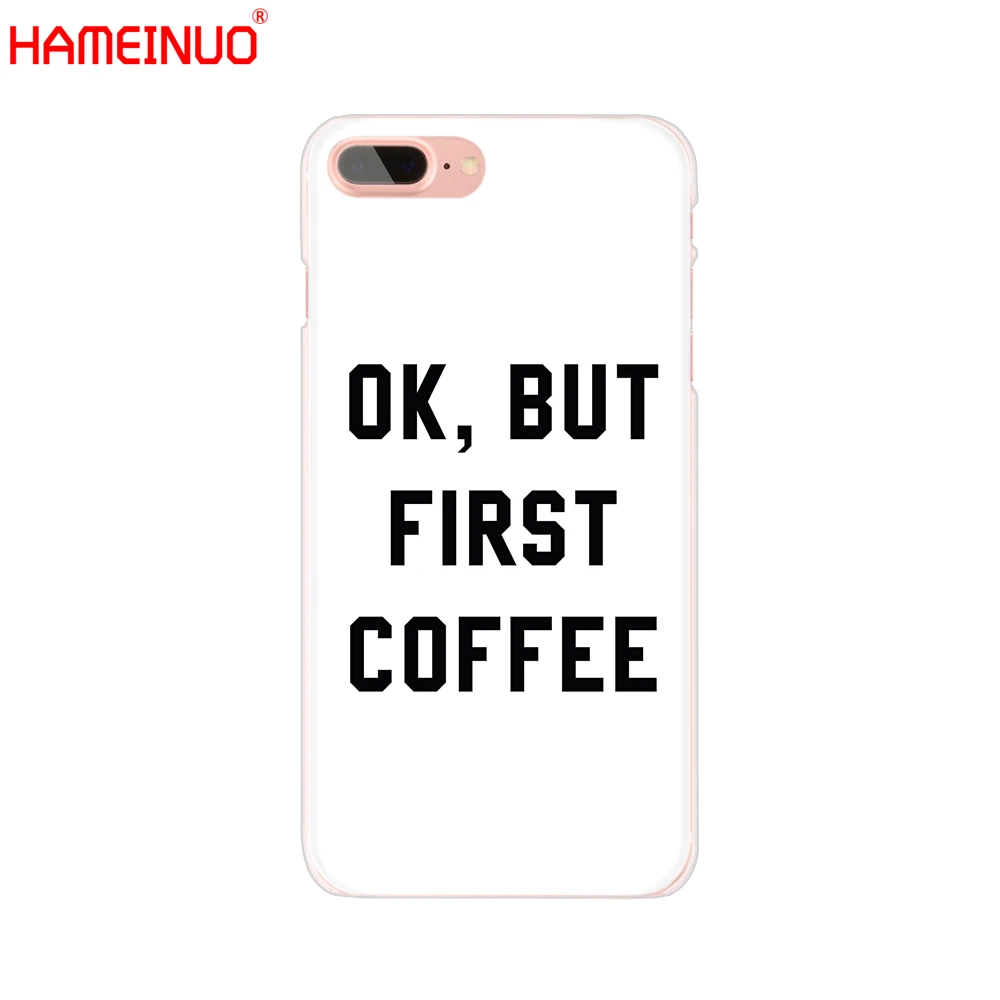HAMEINUO Ok But First Coffee Чехол для мобильного телефона iphone X 8 7 6 4 4s 5 5s SE 5c 6s plus|Бамперы| |