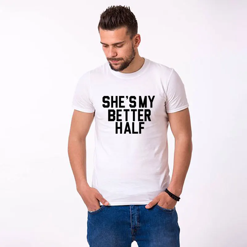 Men HE SHE BETTER/смешная одежда для пары, футболка для влюбленных, для девушек, для женщин и мужчин, для мужчин, для жены, одинаковые комплекты для семьи белого цвета - Цвет: Men