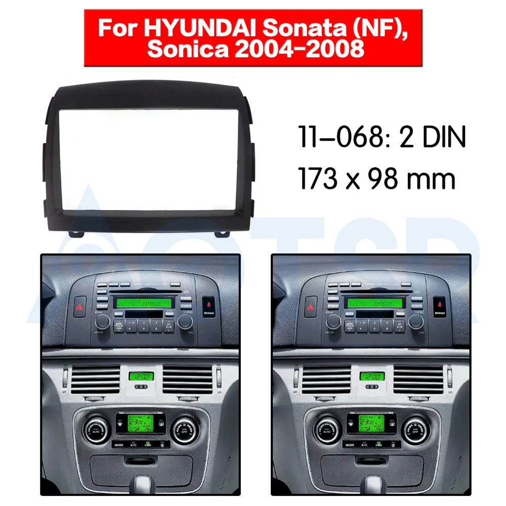 

2 din Radio Fascia for HYUNDAI Sonata (NF) Sonica 2004-2008 Stereo Audio Panel Mount Installation Dash Kit Frame Adapter DVD