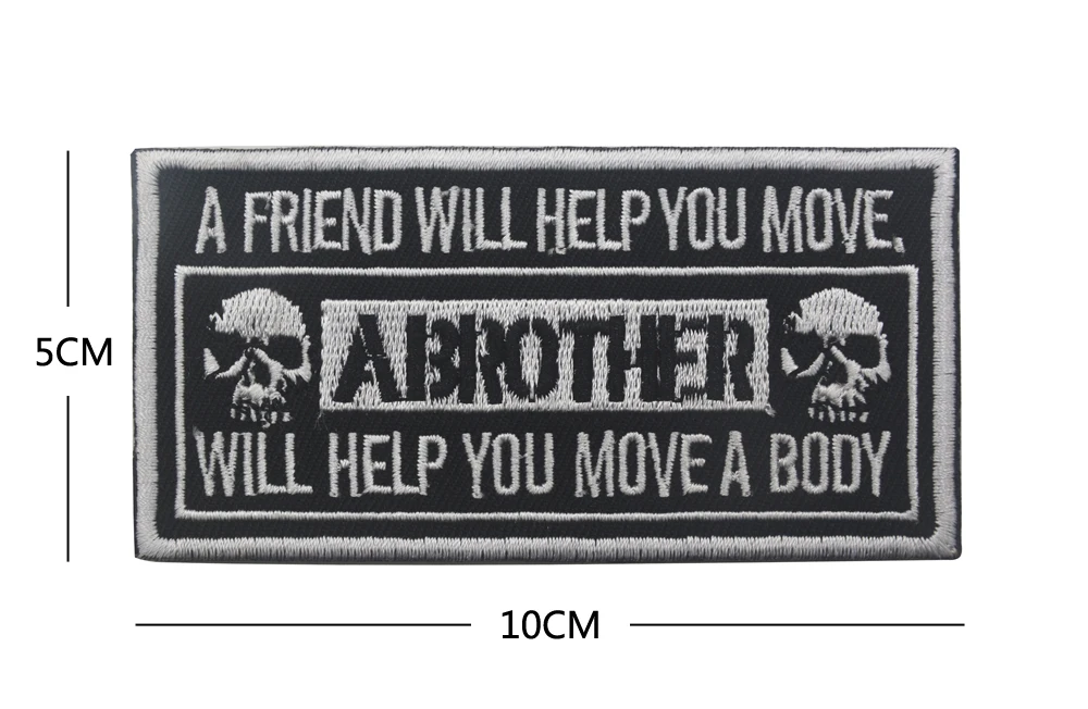 Забавный патч с надписью Skull A FRIEND WILL HELP YOU MOVE BODY BROTHER FOREVER|Заплатки| |