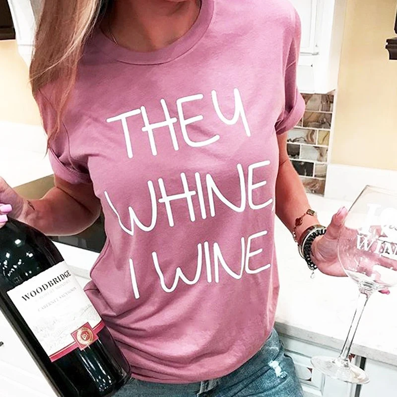 THEY WHINE I WINE Футболка женская Повседневная Новинка Письмо Графический принт свободная розовая рубашка короткий рукав футболки tumblr модный гранж Топ