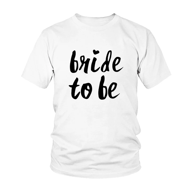 

Bride To Be Letters Print Women Tshirt Casual Cotton Hipster Harajuku Funny Female T Shirts For Girl Short Sleeve Top Tee Tumblr