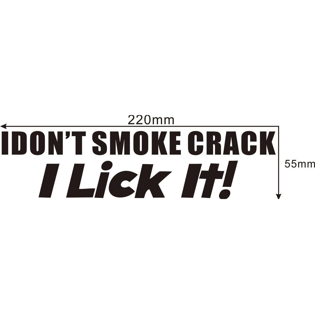 

I dont Smoke Crack Joke Rude Funny Sticker Graphic Vinyl Car Laptop Decal Car Styling